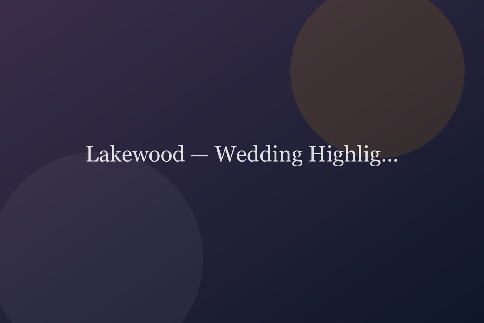 Lakewood — Wedding Highlights — detail 2